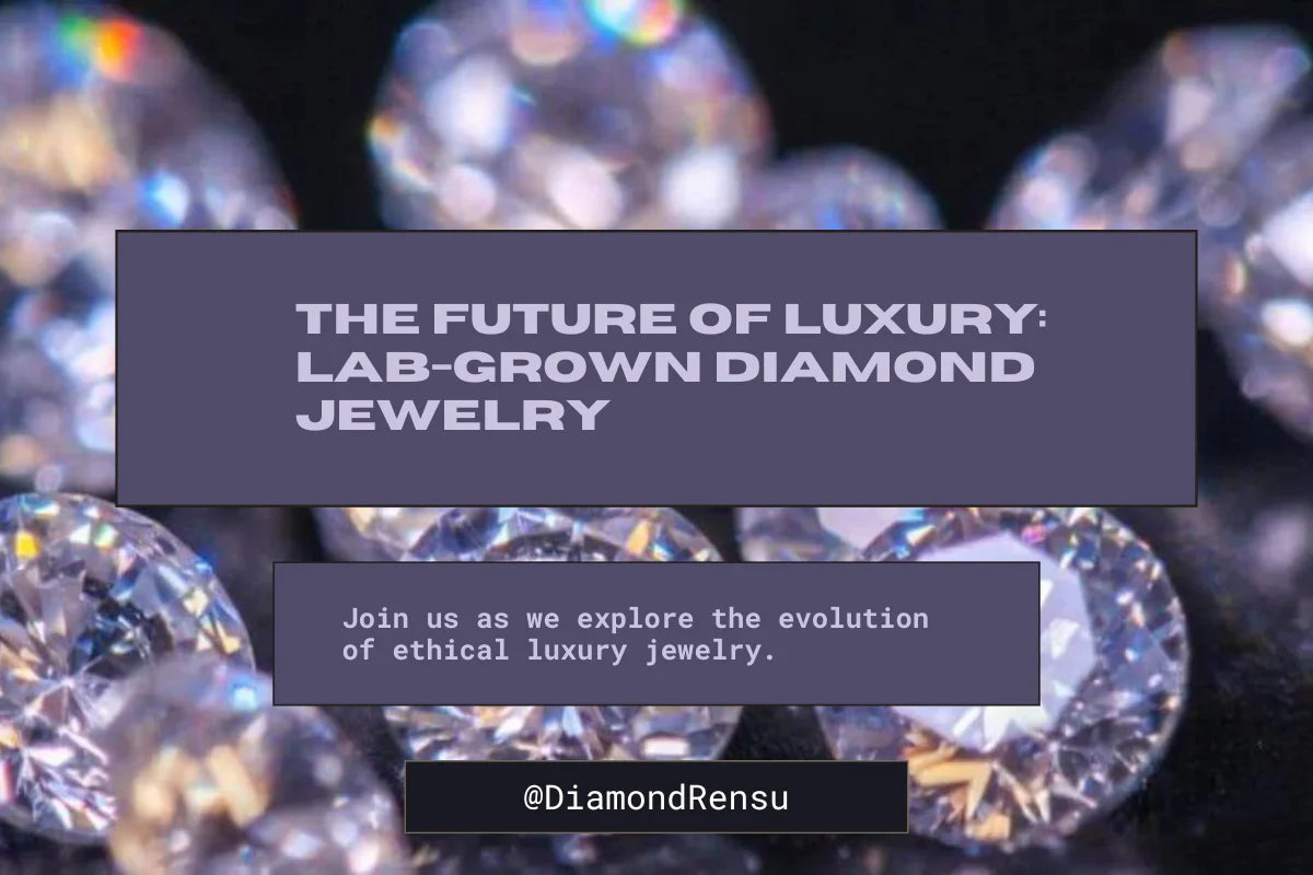 Shaping the Future of Luxury: The Rise of Lab-Grown Diamond Jewelry