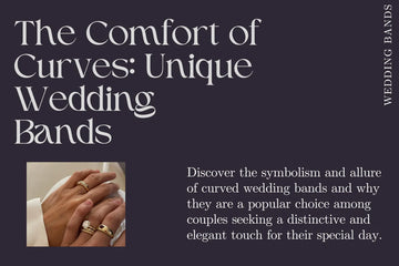 The Comfort of Curves: Why Many Couples Prefer Curved Wedding Bands